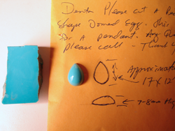 Photo of a piece of rough Turquoise with no matrix and nice blue Turquoise cabochon cut from that material and a diagram showing how they wanted the stone cut.